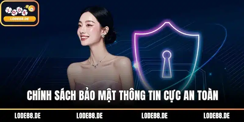 Chính sách bảo mật thông tin cực an toàn